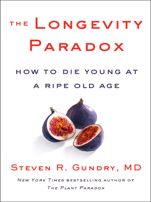 Title details for The Longevity Paradox by Dr. Steven R. Gundry, MD - Available